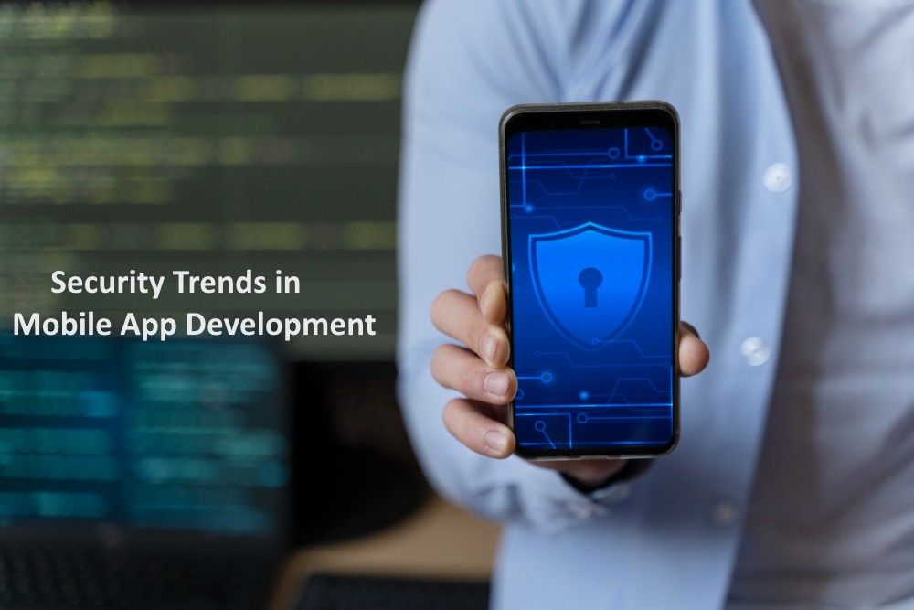 Security Trends in Mobile App Development: Safeguarding the Future