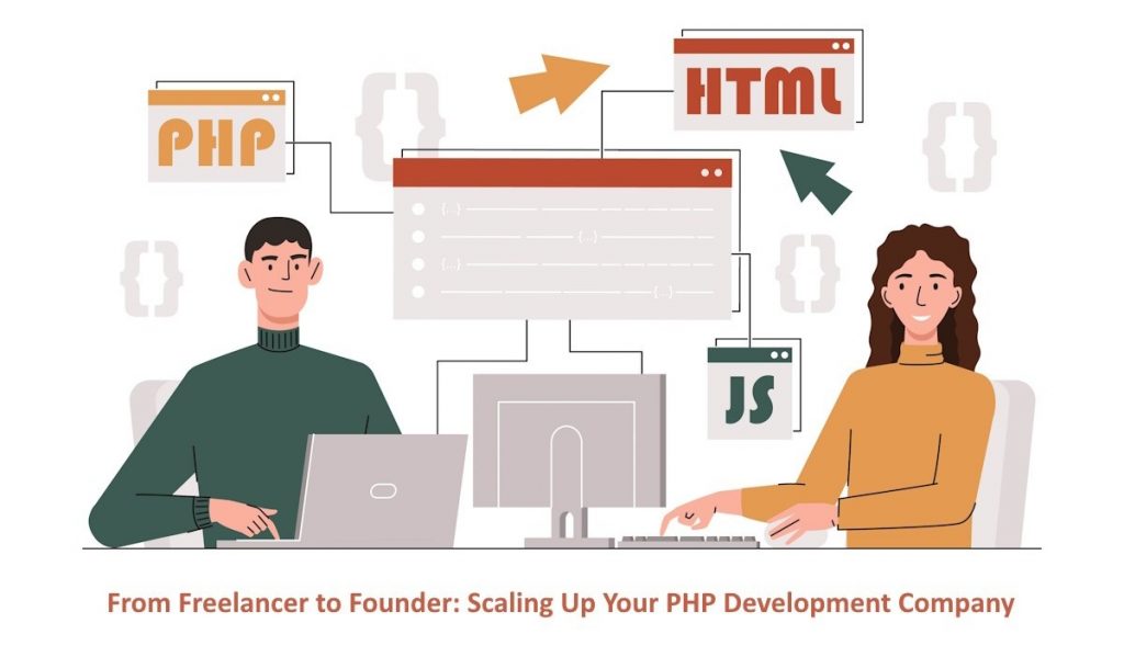 From Freelancer to Founder: Scaling Up Your PHP Development Company